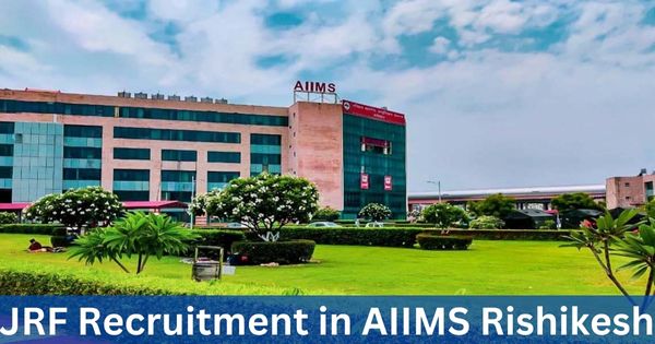 JRF Recruitment in AIIMS Rishikesh