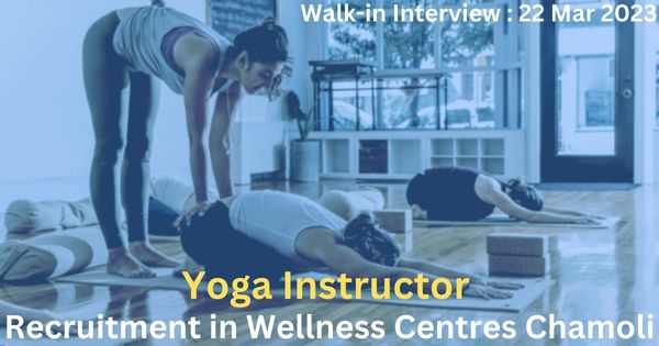 Recruitment of Yoga Instructors in Chamoli Wellness Centers