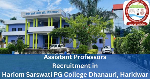Assistant-Professors-Recruitment-in-Hariom-Sarswati-PG-College-Dhanauri-Haridwar