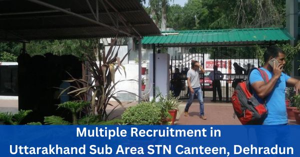 Multiple-Recruitment-in-Uttarakhand-Sub-Area-STN-Canteen-Dehradun
