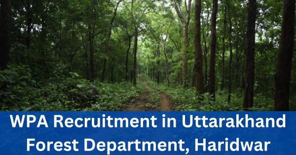 WPA-Recruitment-in-Uttarakhand-Forest-Department-Haridwar