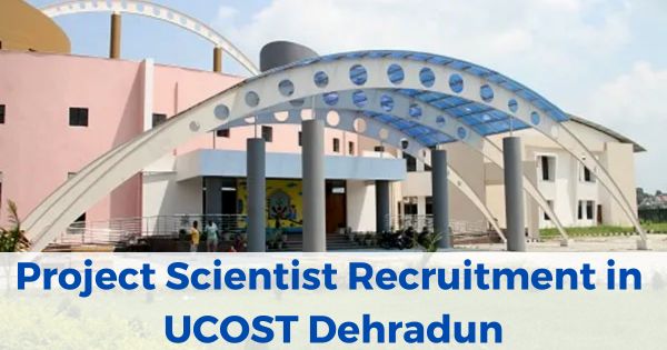 Project-Scientist-Recruitment-in-UCOST-Dehradun