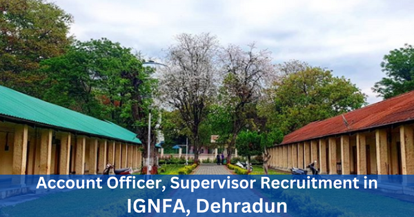 Account-Officer-Supervisor-Recruitment-in-IGNFA-Dehradun