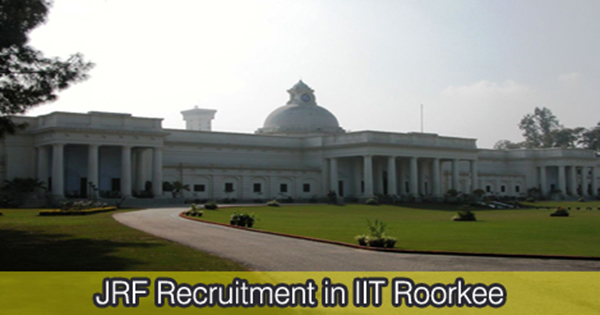 JRF Recruitment in IIT Roorkee