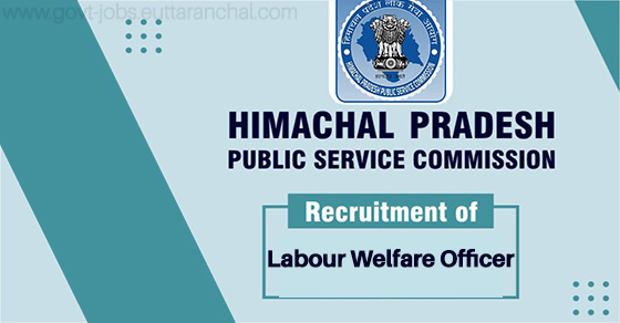 HPPSC Labour Welfare Officer Recruitment in Himachal Pradesh 