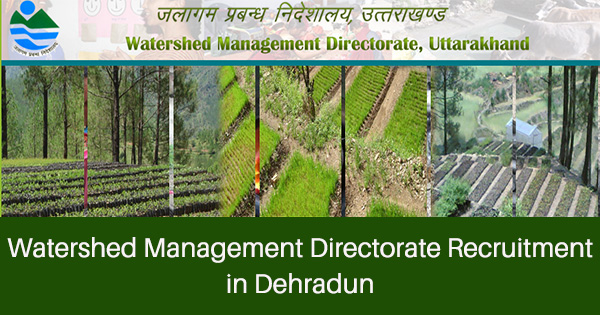 Watershed Management Directorate Recruitment in Dehradun
